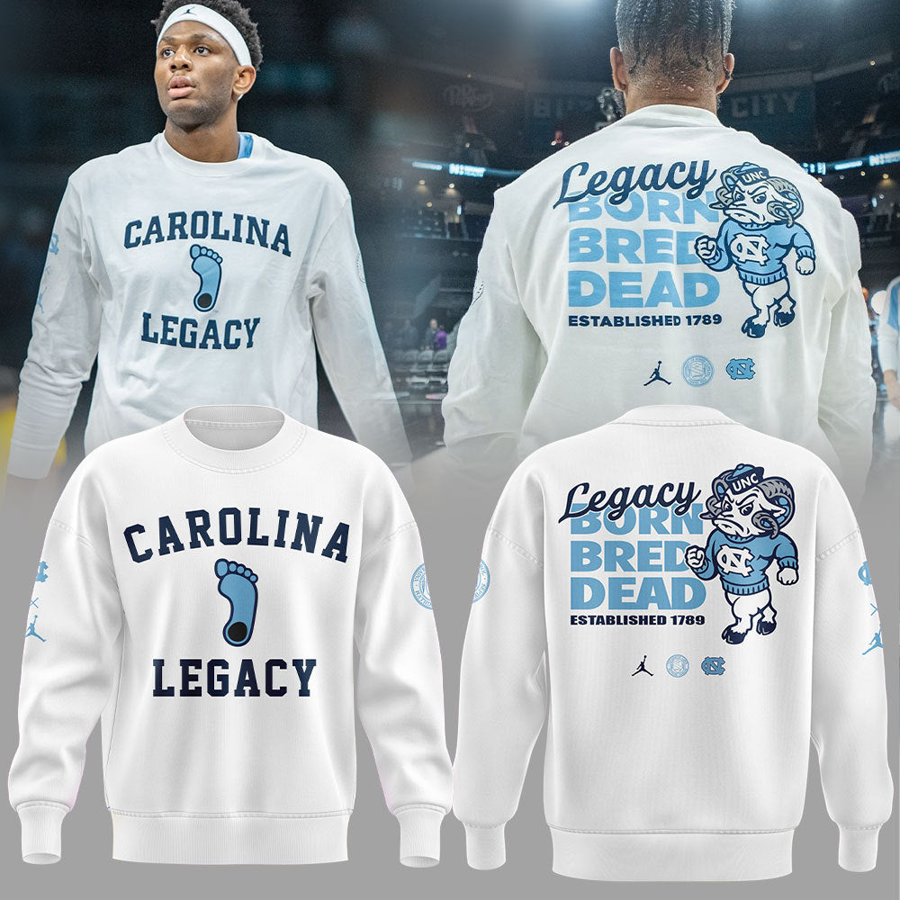 Limited Edition UNC Basketball LEGACY BORN BRED DEAD Sweatshirt -  - Carolina Tar Heels Shirt